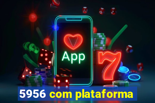 5956 com plataforma